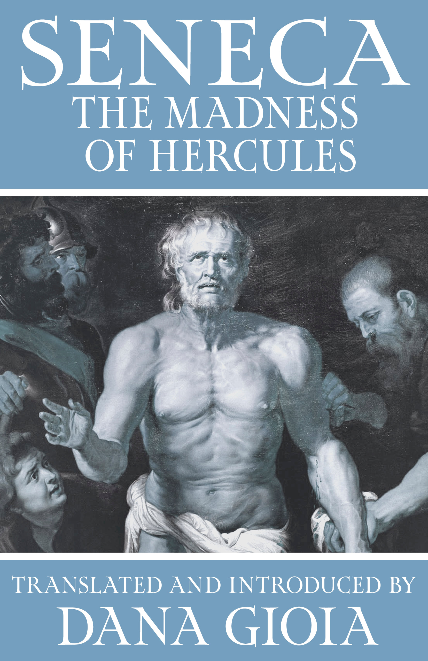 Seneca:　Gioia　Hercules,　Translated　and　Madness　by　Dana　of　Introduced